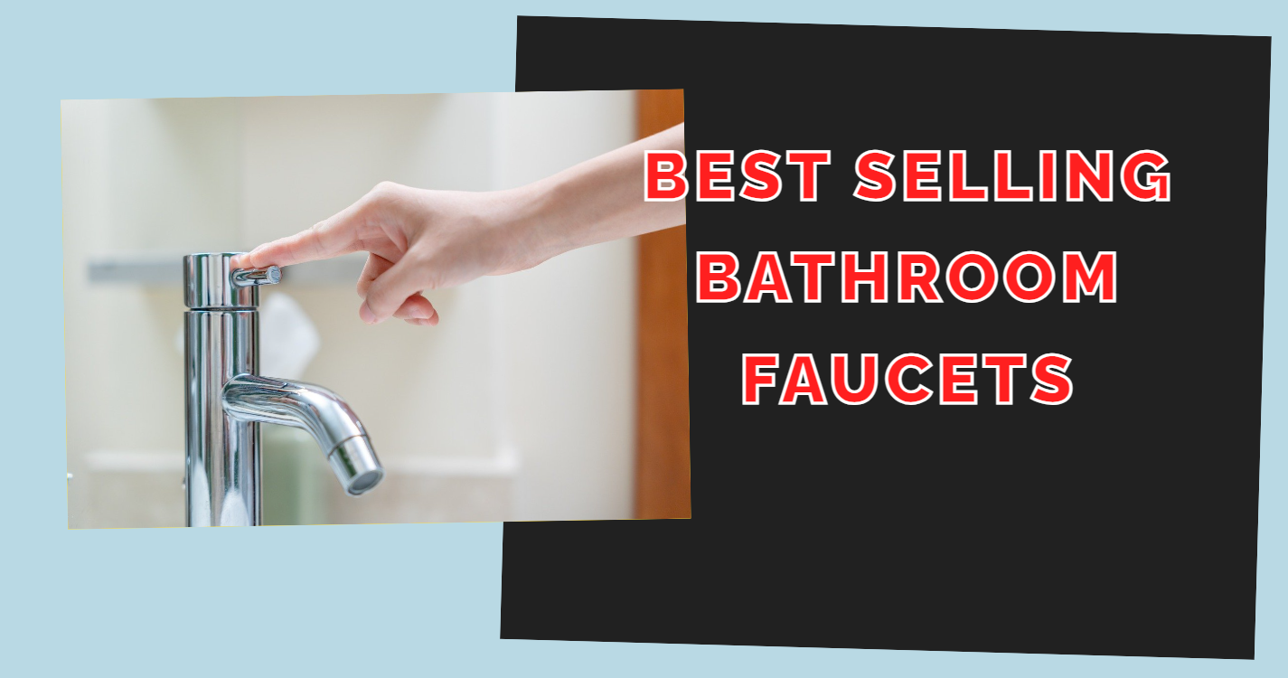 Ultimate Guide to 5 Best Selling Bathroom Sink Faucets